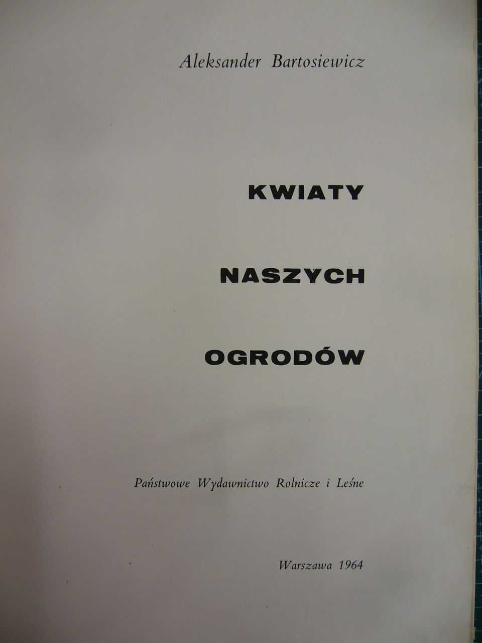Kwiaty naszych ogrodów - Aleksander Bartosiewicz