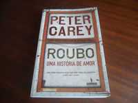 "Roubo: Uma História de Amor" de Peter Carey - 1ª Edição de 2009