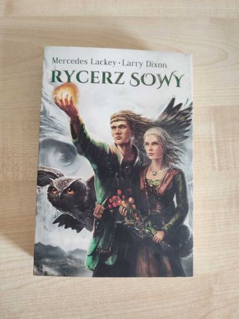 Książka Rycerz Sowy (Larry Dixon, Mercedes Lackey) część 3 trylogii
