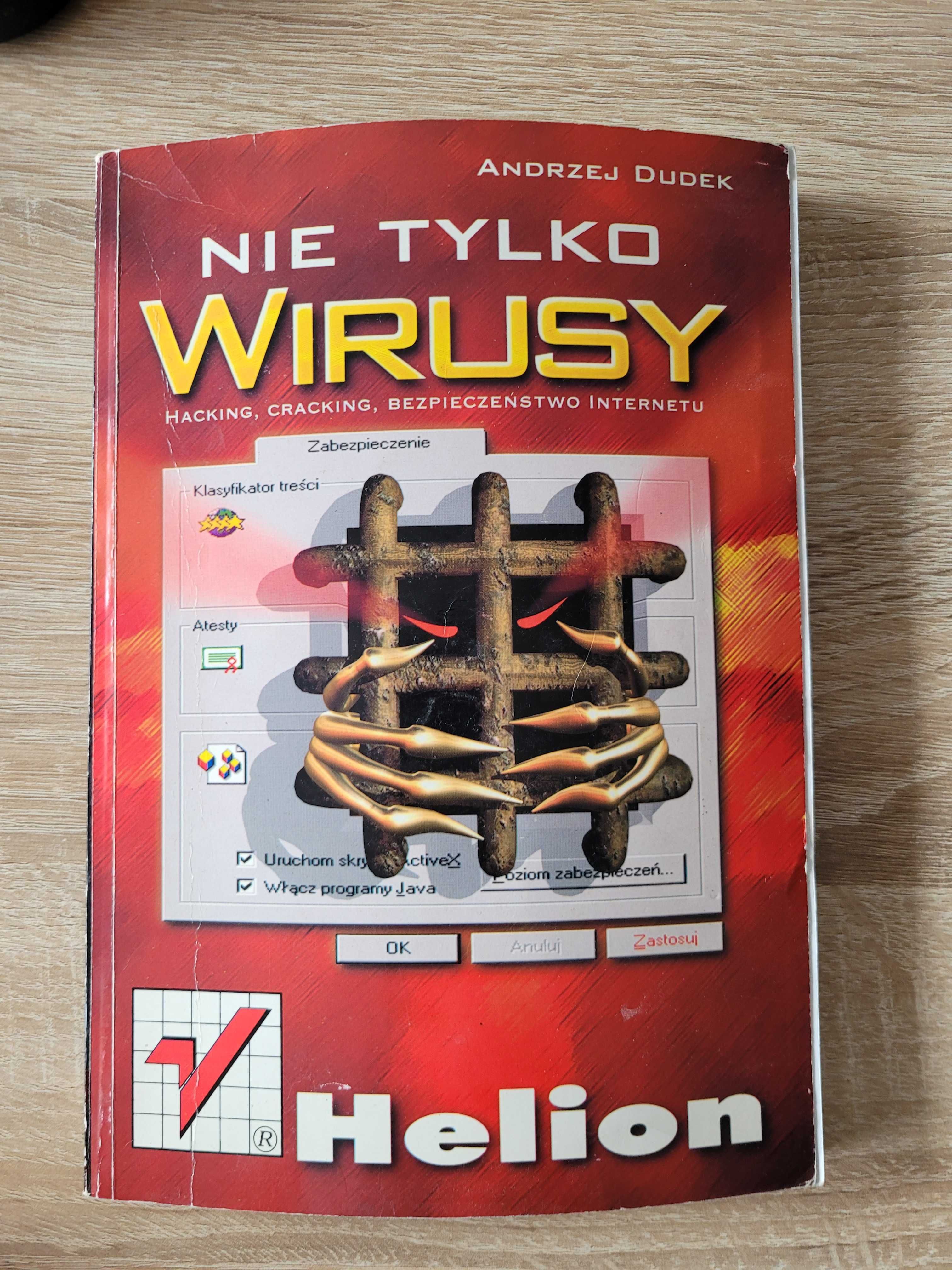 Nie tylko wirusy. Hacking, cracking, bezpieczeństwo Internetu +CD