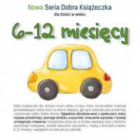 Nowa dobra książeczka 6 - 12 miesięcy - Agnieszka Starok