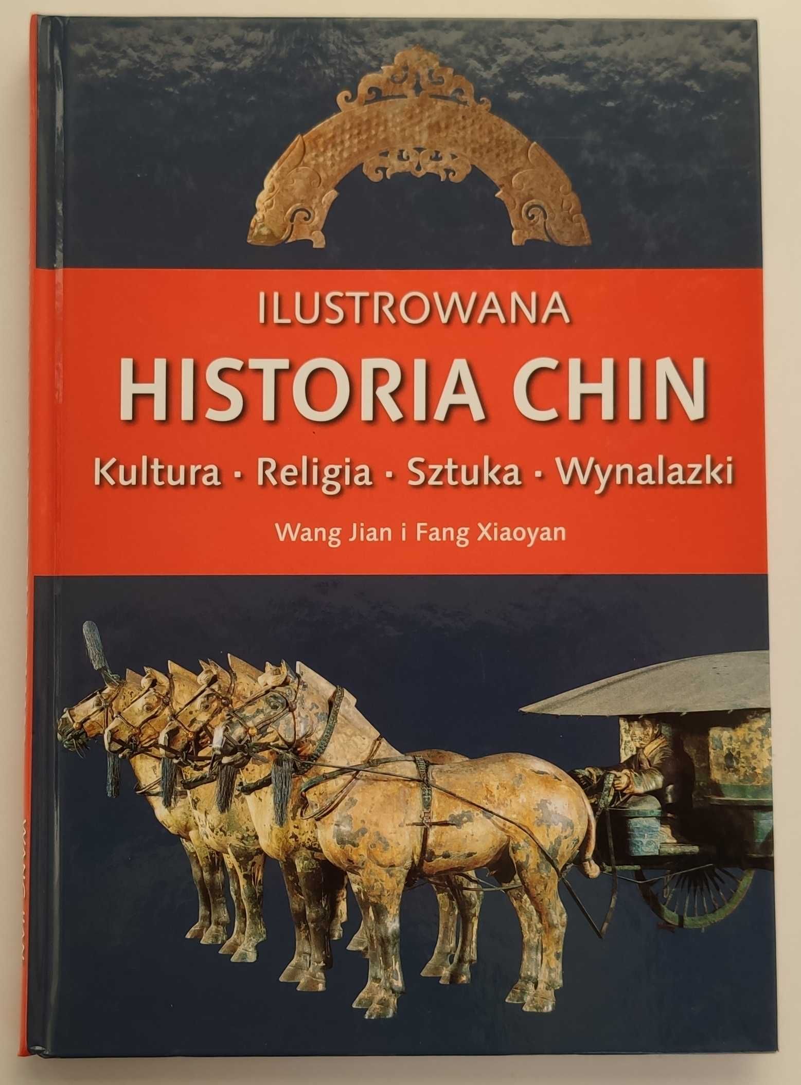 Ilustrowana historia Chin Kultura - Religia - Sztuka - Wynalazki
