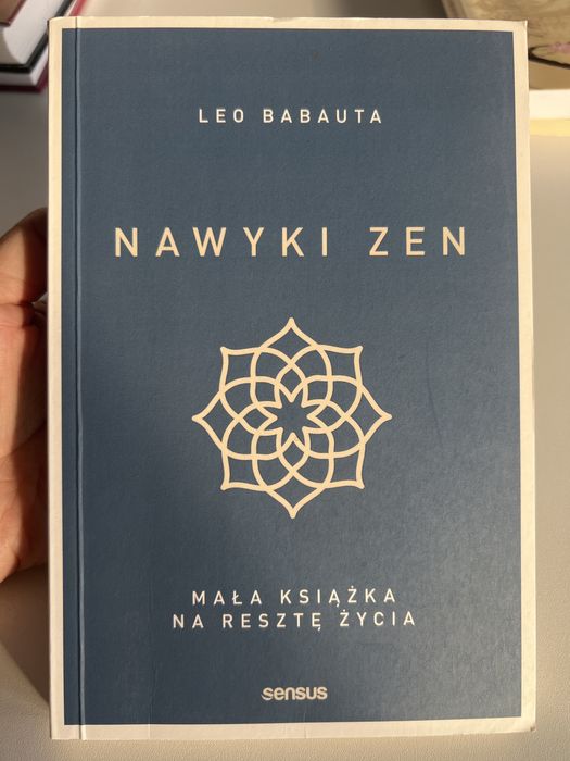 Kiazka - Nawyki Zen, mala ksiazka na reszte zycia Leo Babauta