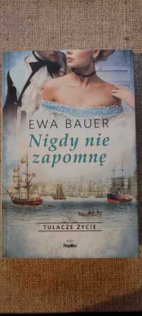 Romans historyczny "NIGDY NIE ZAPOMNE" autorka Ewa Bauer.