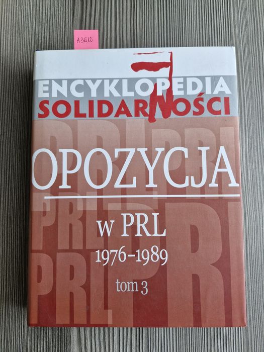 A3612. "Encyklopedia Solidarności.  Opozycja w PRL"