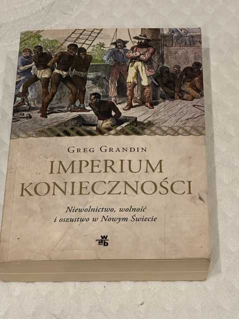 Imperium konieczności. Niewolnictwo, wolność i oszustwo ...