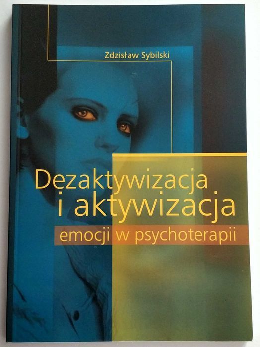 Dezaktywizacja i aktywizacja emocji w psychoterapii, Sybilski, UNIKAT!