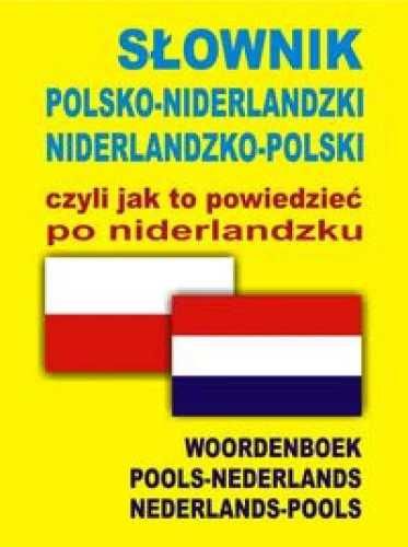 Słownik pol - niderlandzki czyli jak to powiedzieć - praca zbiorowa