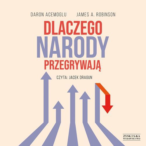Dlaczego Narody Przegrywają Acemoglu Daron, Robinson James A.