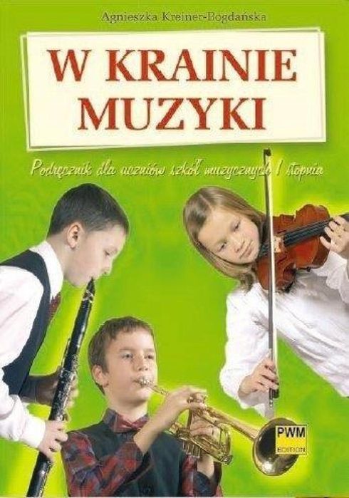 W krainie muzyki. Podr. dla szkół muzycznych PWM Agnieszka Kreiner-