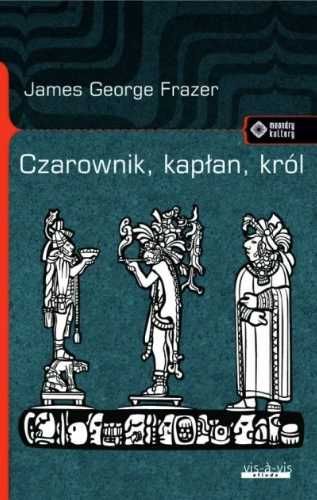 Czarownik, kapłan, król - James George Frazer