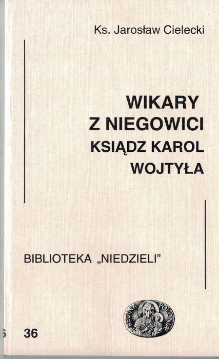 Wikary z Niegowici Ksiądz Karol Wojtyła ks. Jarosław Cielecki