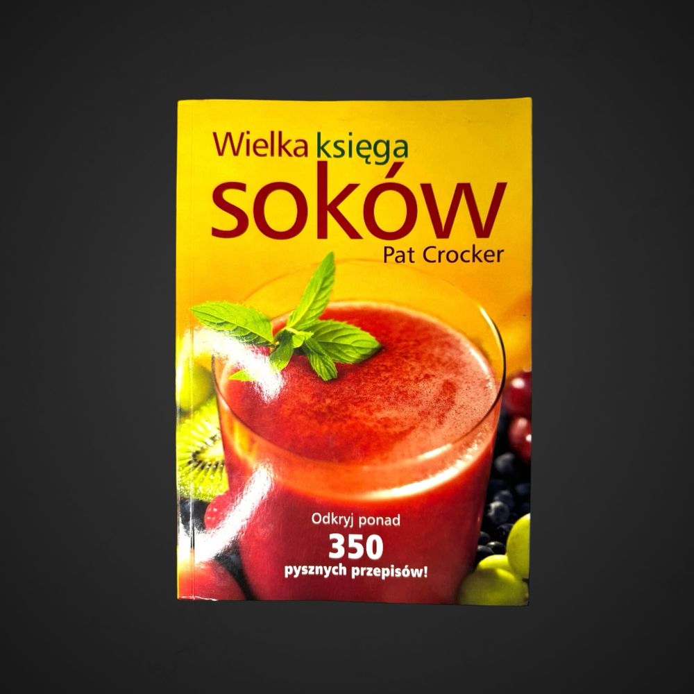 Wielka księga soków Pat Crocker 350 przepisów