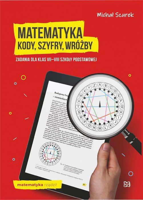 Matematyka. Kody, Szyfry, Wróżby. Zadania Dla Klas Vii–Viii