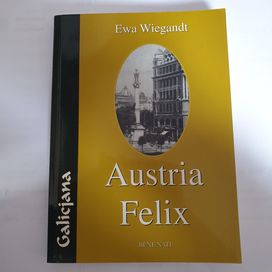 Wiegandt, Austria Felix czyli o micie Galicji...