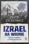 Izrael na wojnie. 100 lat konfliktu z Palestyńczykami
Piotr Zychowicz