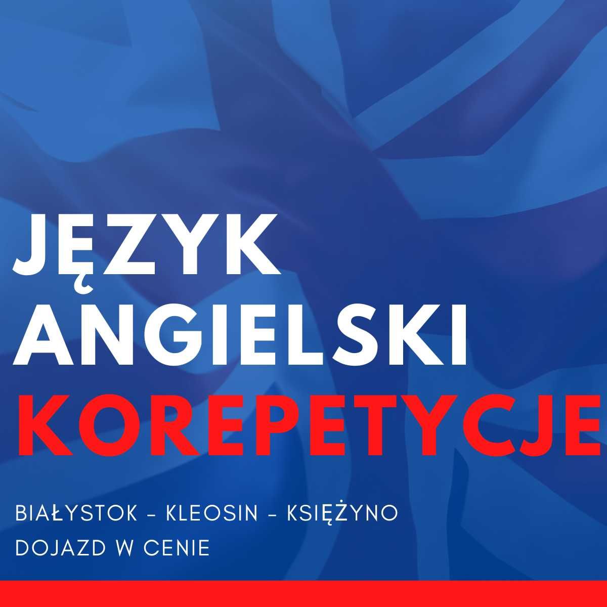 Korepetycje j. angielski z dojazdem - Białystok/Kleosin/Księżyno