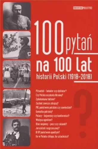 100 pytań na 100 lat historii Polski - praca zbiorowa