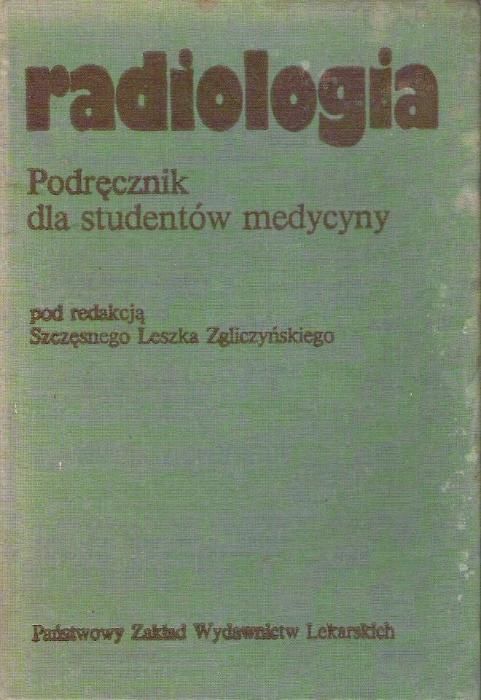 Radiologia. Podręcznik dla studentów - red.Szczęsny Zgliczyński