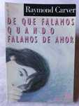De Que Falamos Quando Falamos de Amor - Raymond Carver
