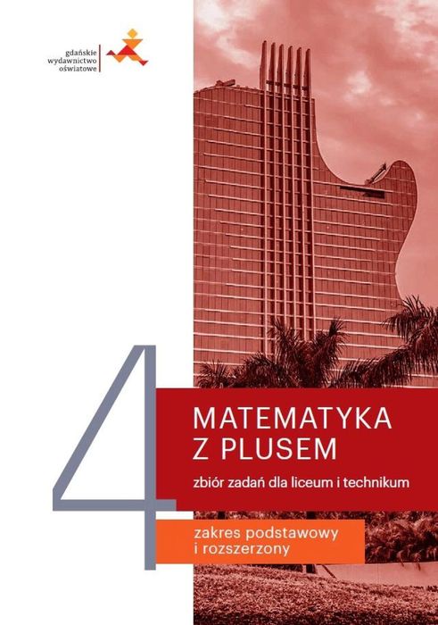 Matematyka LO 4 Z Plusem Zbiór zadań w.2022 GWO M. Dobrowolska, M.