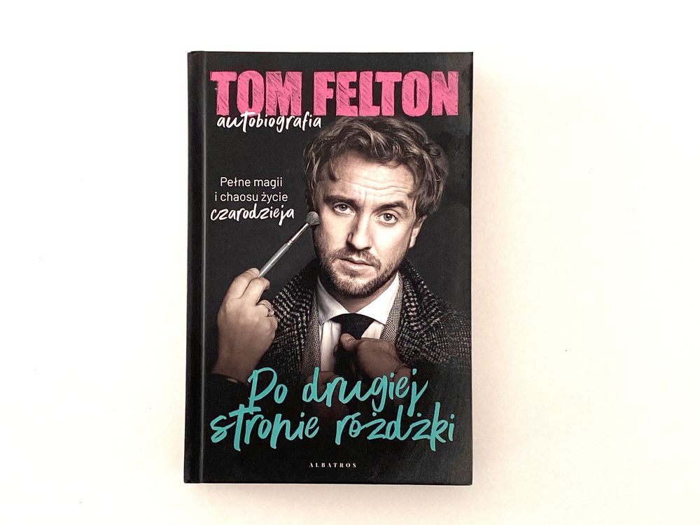 Tom Felton - Po drugiej stronie różdżki - autobiografia