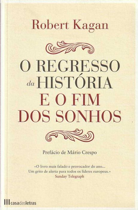 O regresso da História e o fim dos sonhos-Robert Kagan-Casa das Letras