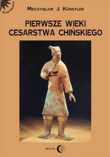Pierwsze wieki cesarstwa chińskiego - Wydawnictwo Dialog