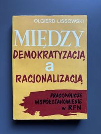 Olgierd Lissowski - Między Demokratyzacją a Racjonalizacją