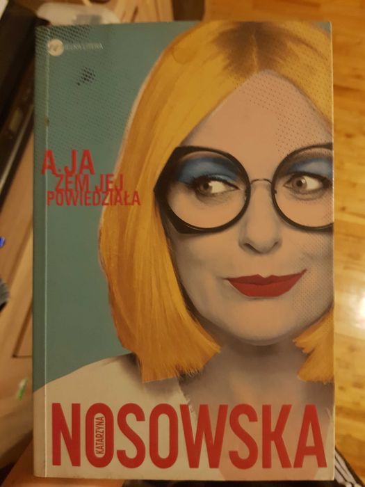 A ja żem jej powiedziała, Katarzyna Nosowska