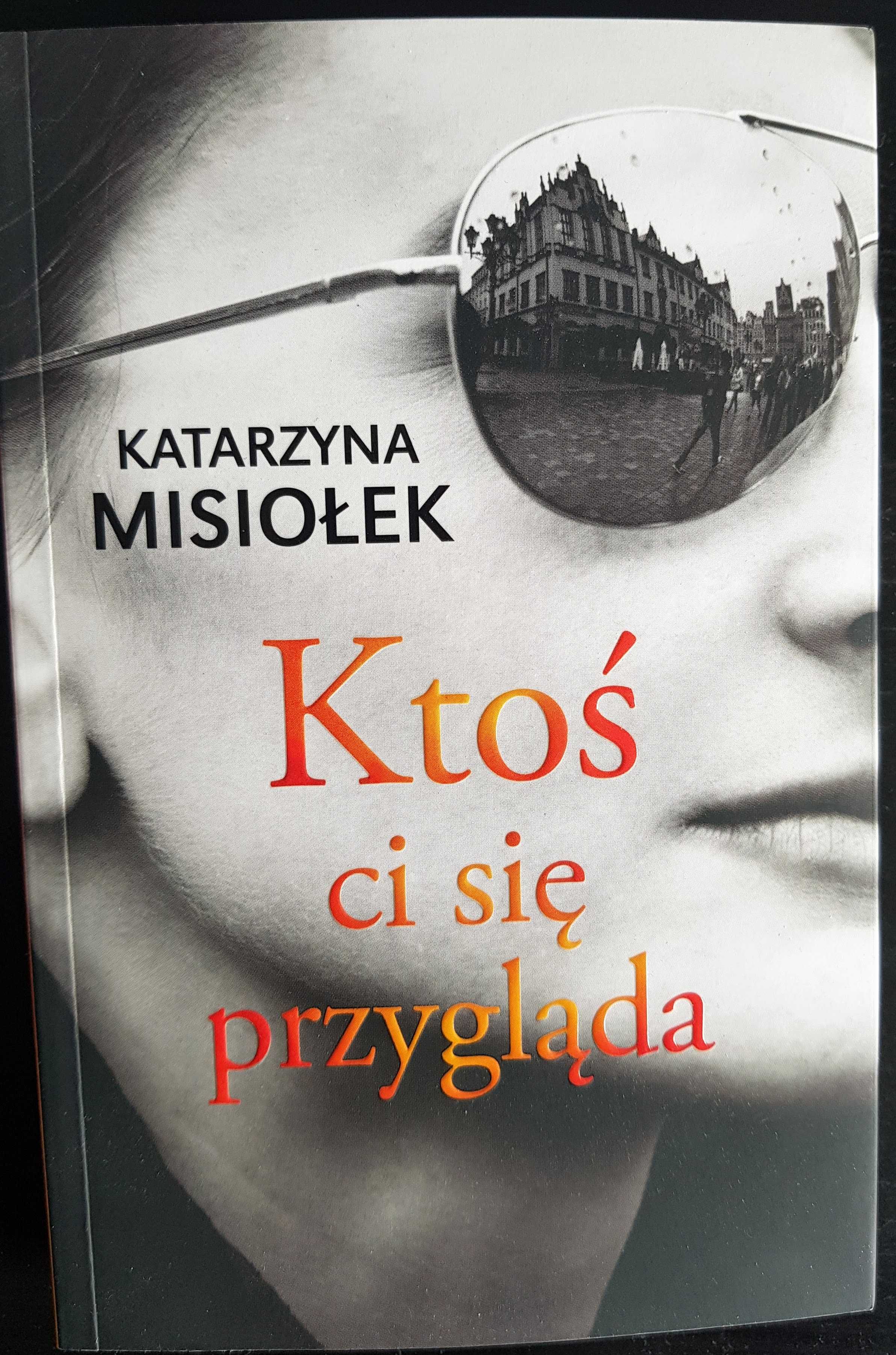 Ktoś Ci się przygląda Katarzyna Misiołek