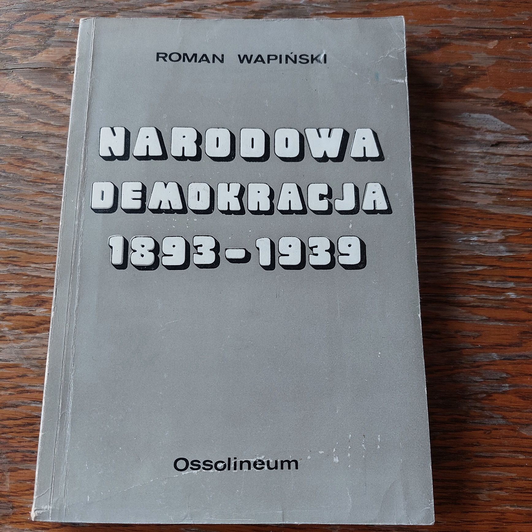 Roman Wapiński Narodowa demokracja 1893 - 1939
