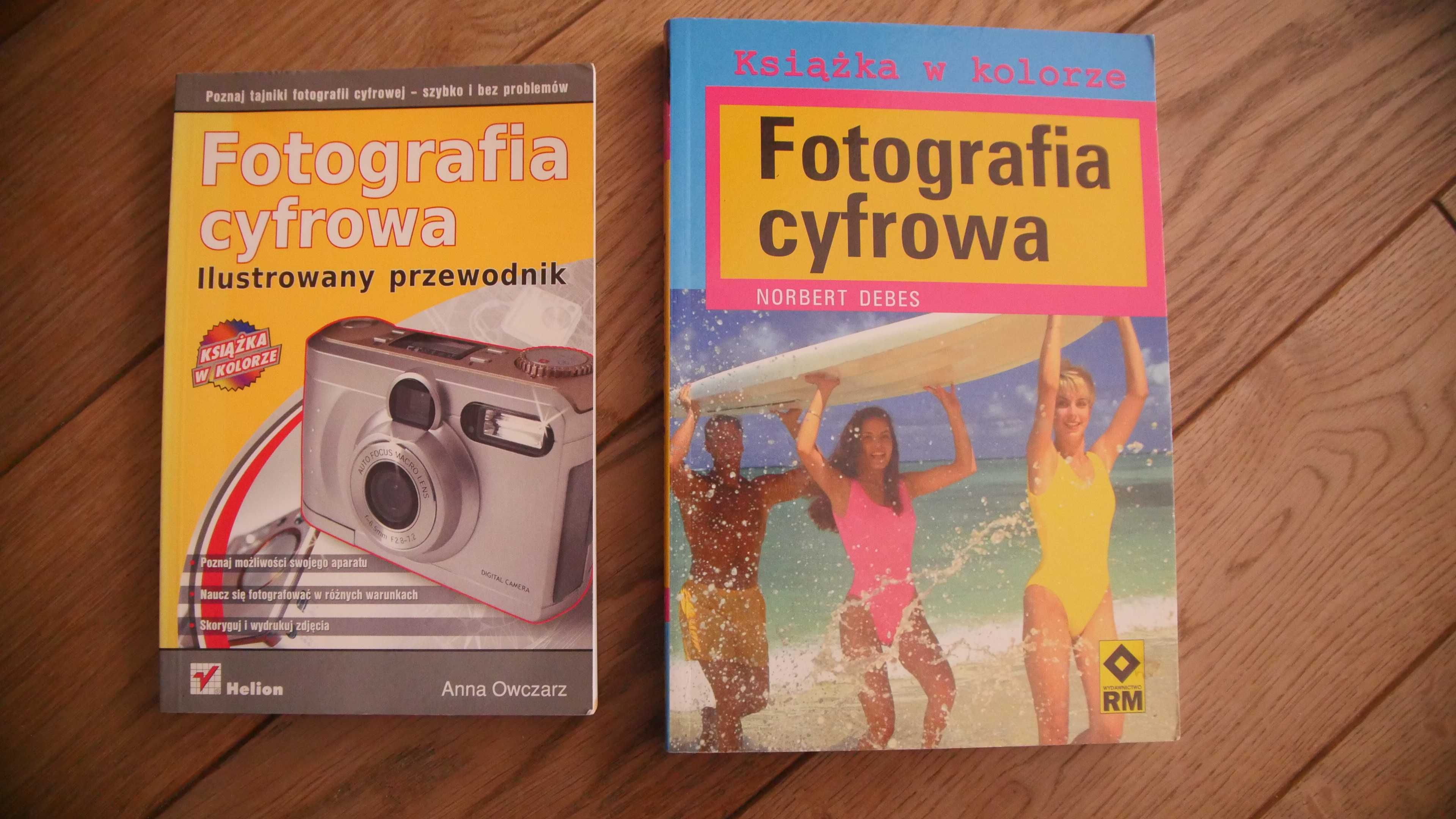 "Fotografia cyfrowa" -A.Owczarz "Fotografia cyfrowa w kolorze"-N.Debes