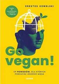 Go vegan! - Orestes Kowalski