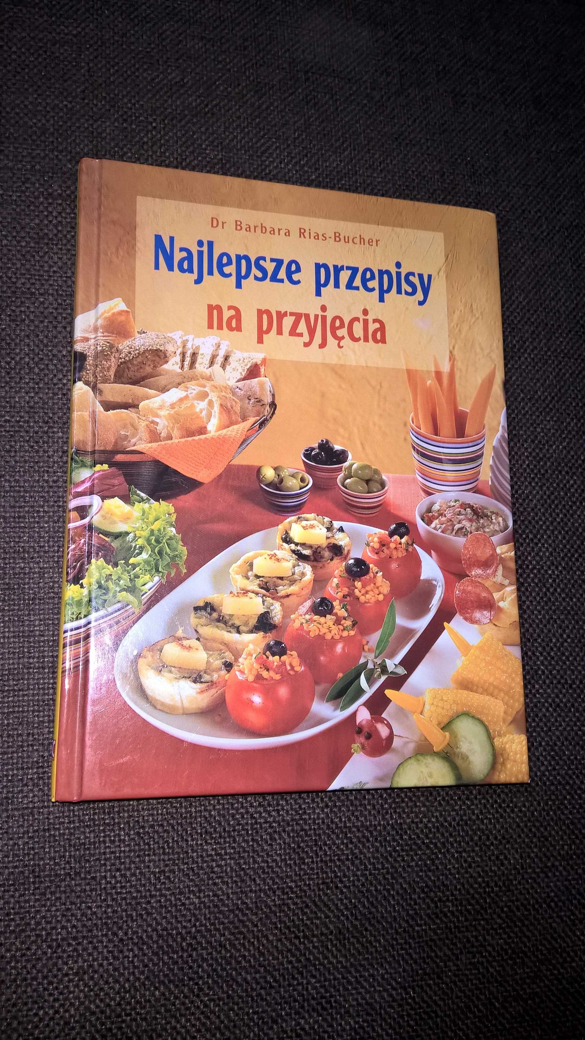 Najlepsze przepisy na przyjęcia Dr Barbara Rias-Bucher