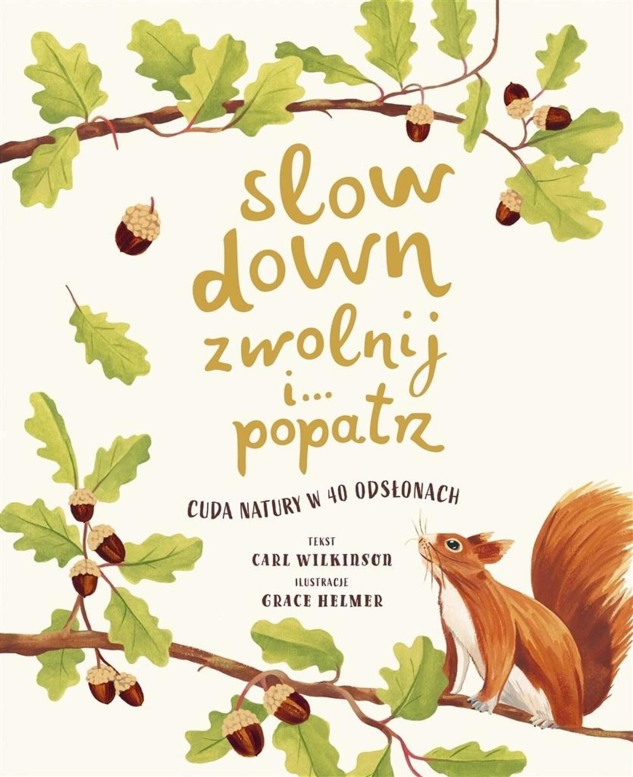 Slow Down. Zwolnij i popatrz. Cuda natury.. Emotikon Carl Wilkinson,
