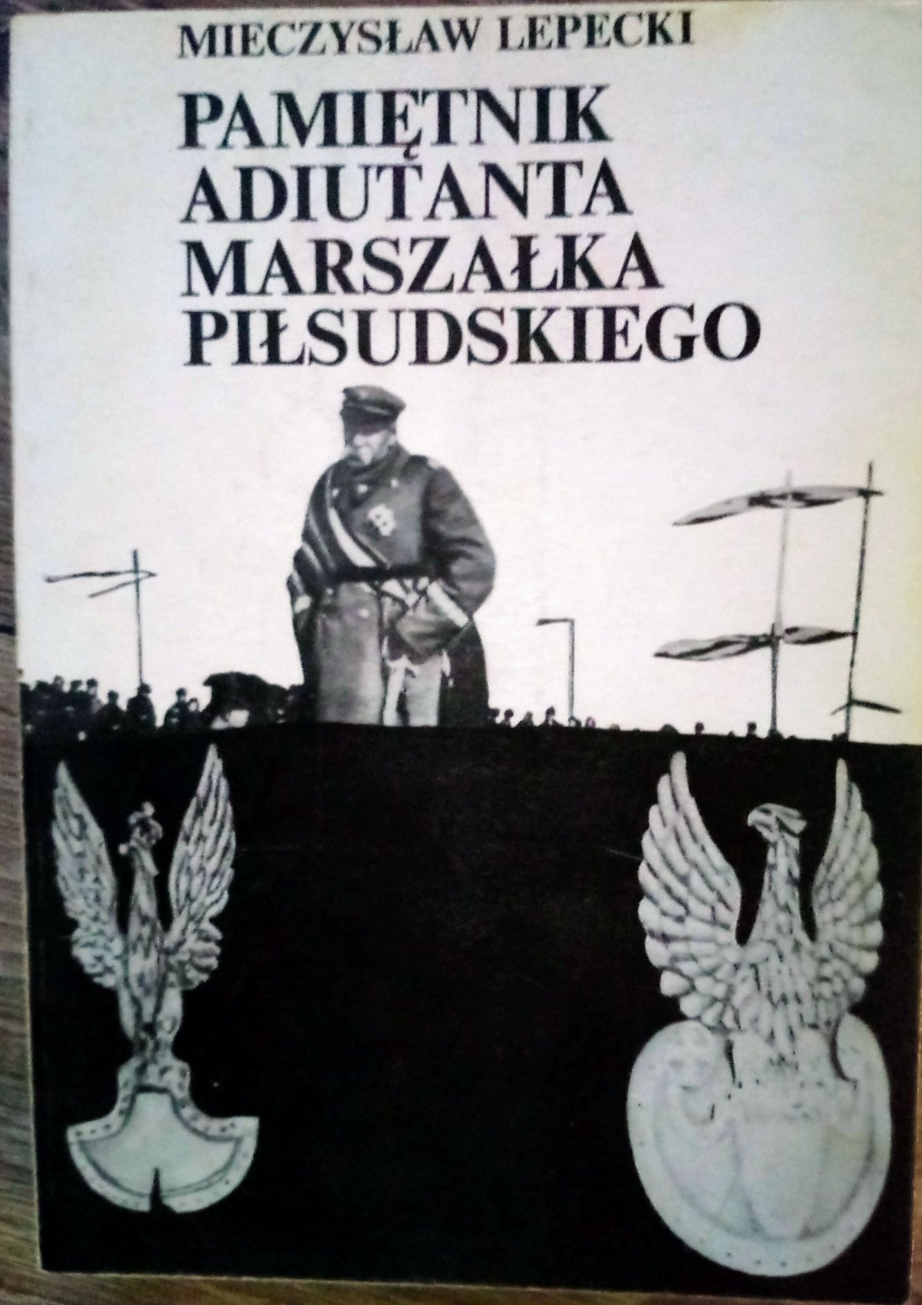 Pamiętnik adiutanta marszałka Piłsudskiego.