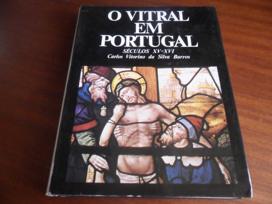 "O VITRAL EM PORTUGAL" - Séculos XV - XVI de Carlos Barros -1ª Ed 1983