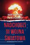 Nadchodzi Iii wojna światowa Rebis Jacek Bartosiak, Piotr Zychowicz