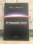 O passado cura - A terapia através das vidas passadas