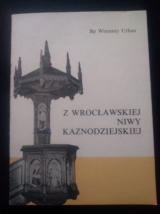 Z wrocławskiej nowy kaznodziejskiej- Bp Wincenty Urban