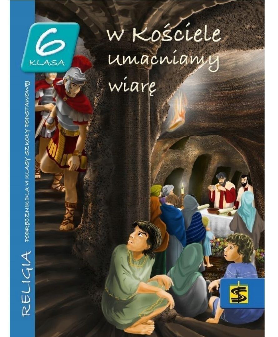 Religia kl 6 W kościele umacniamy wiarę - podręcznik Wyd.św.Stanisława