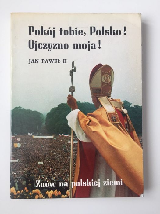 Książka Jana Pawła II "Pokój tobie, Polsko! Ojczyzno moja!",