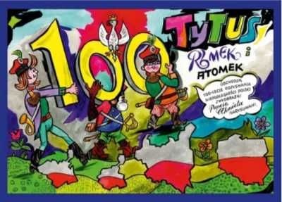 Tytus, Romek i A'Tomek obchodzą 100 - lecie.. - Henryk Jerzy Chmielew