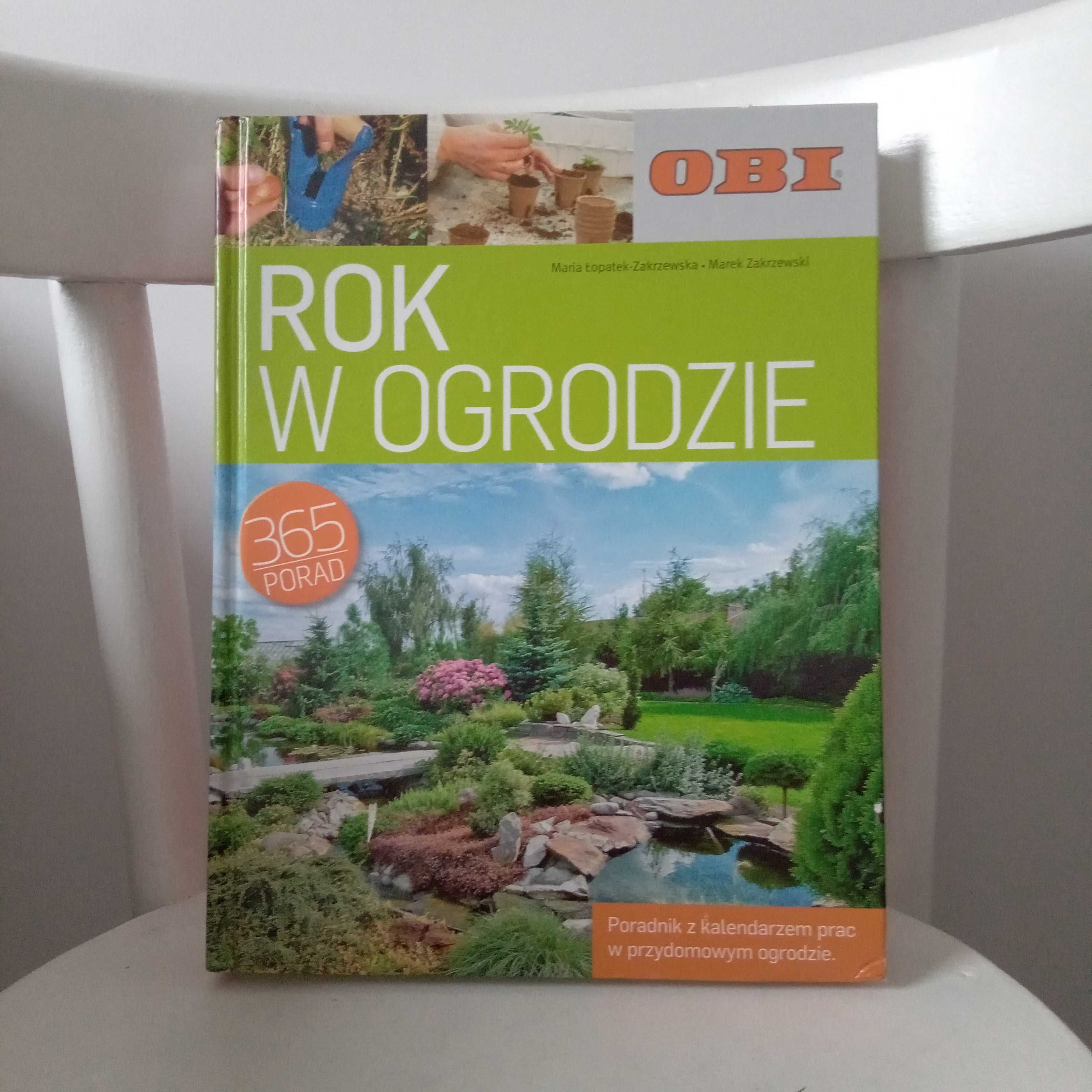 "Rok w ogrodzie. 365 porad" M. Łopatek-Zakrzewska, M. Zakrzewski