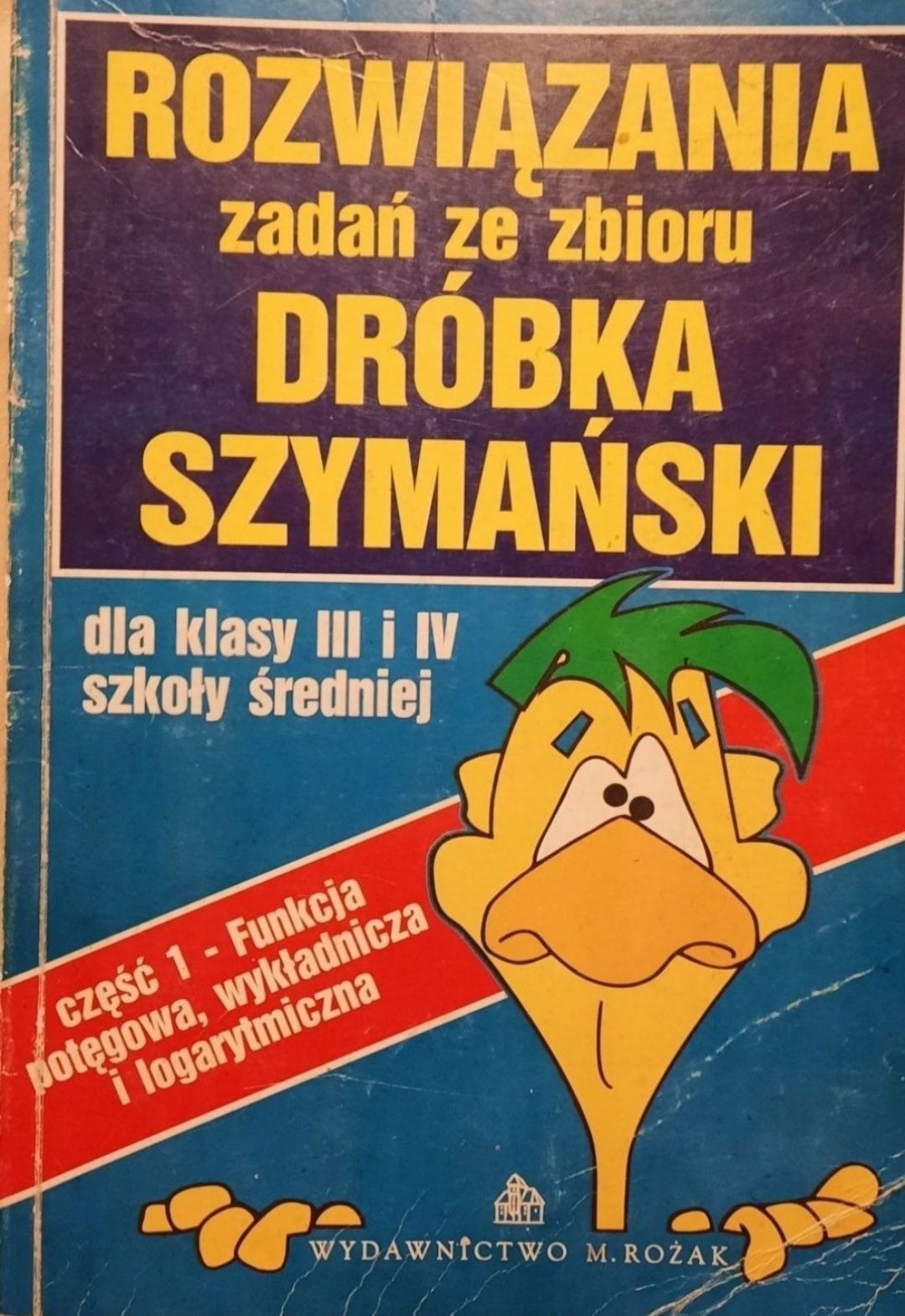 Rozwiązania zadań ze zbioru. Dróbka, Szymański.