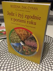 Jedz i żyj zgodnie z porami roku Bożena Żak-Cyran