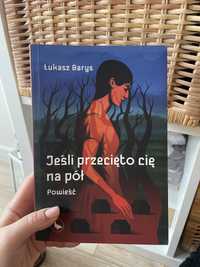 Jesli przecieto Cie na pol Łukasz Barys