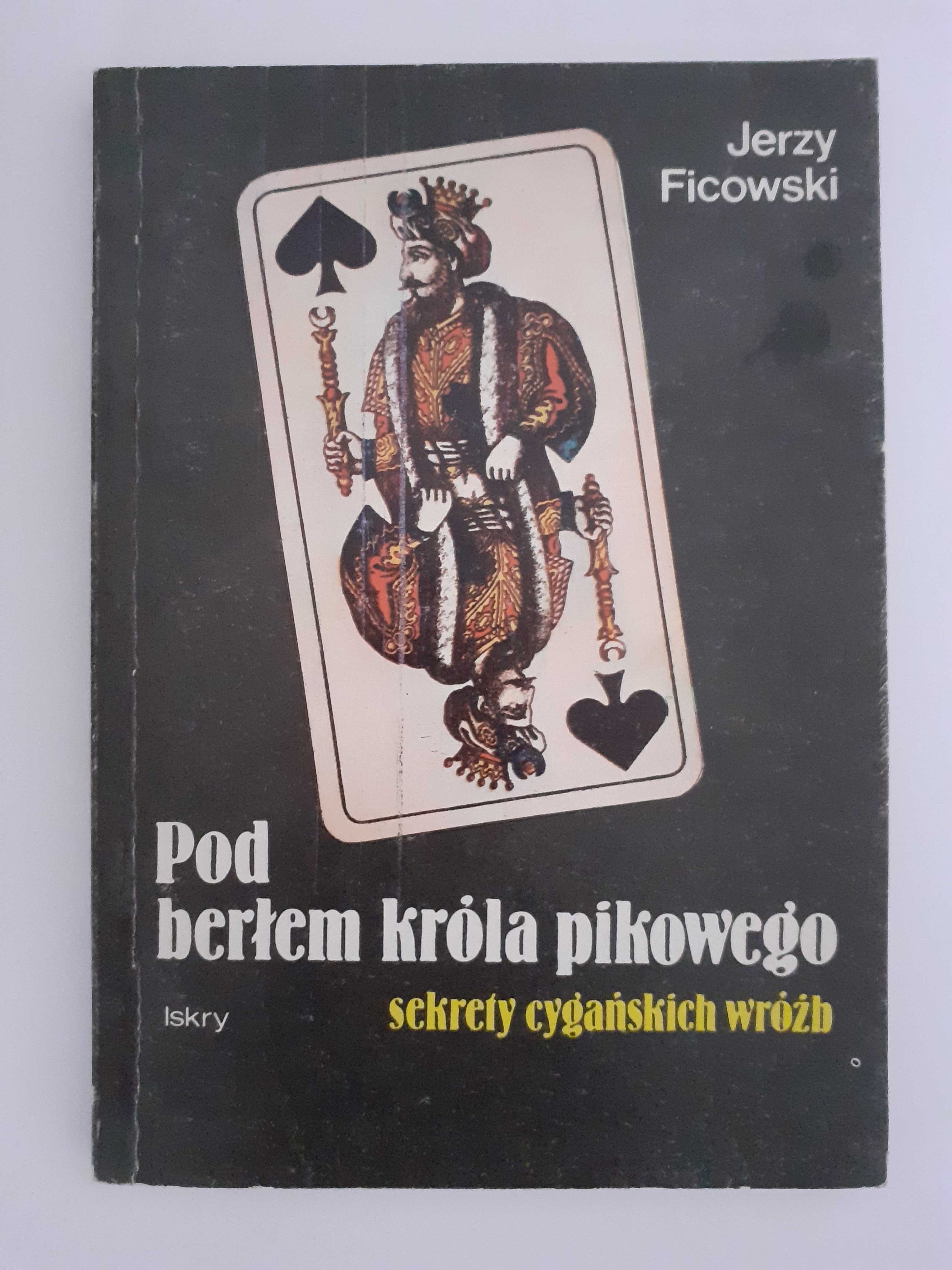 Jerzy Ficowski "Pod berłem króla pikowego. Sekrety cygańskich wróżb"