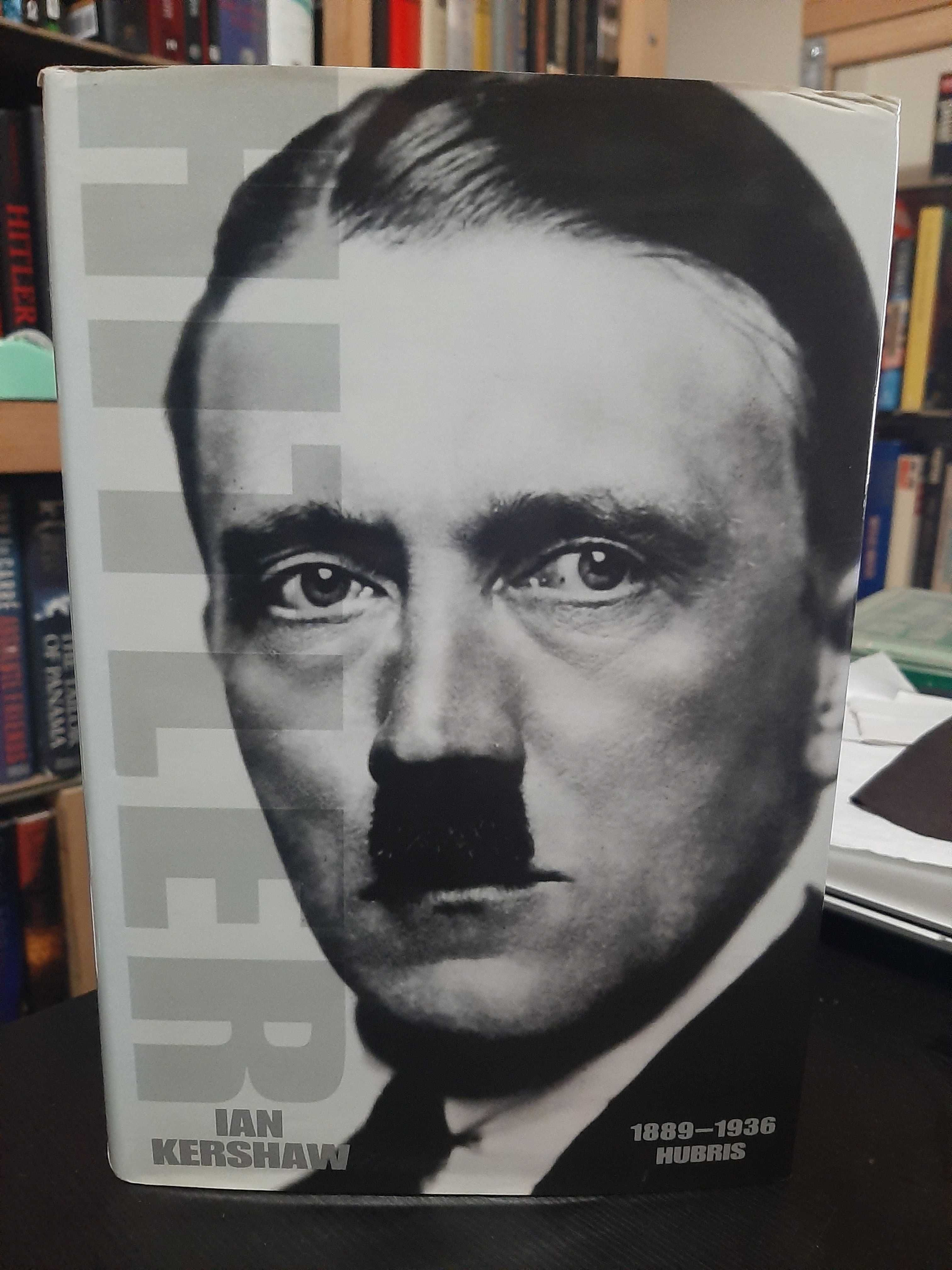 Ian Kershaw – Hitler: 1889 to 1936 - Hubris